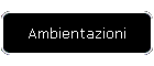 Ambientazioni